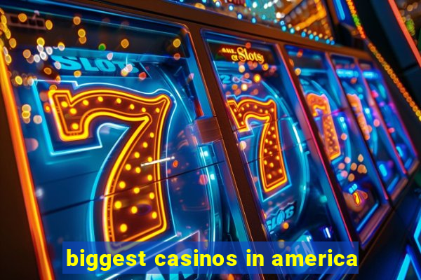 biggest casinos in america