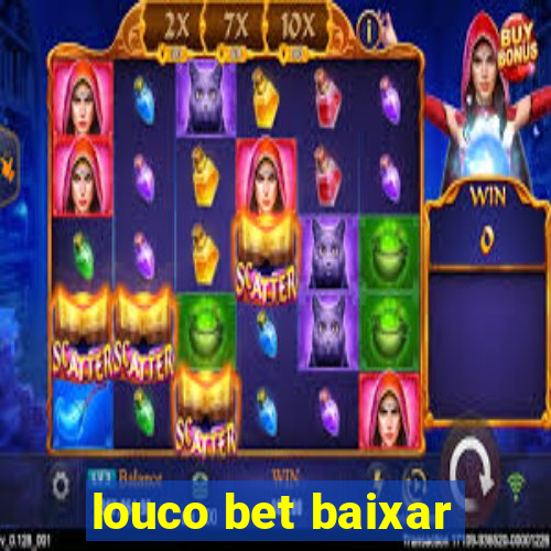 louco bet baixar