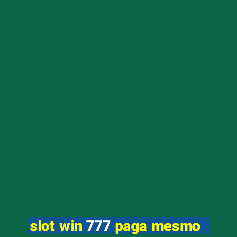 slot win 777 paga mesmo