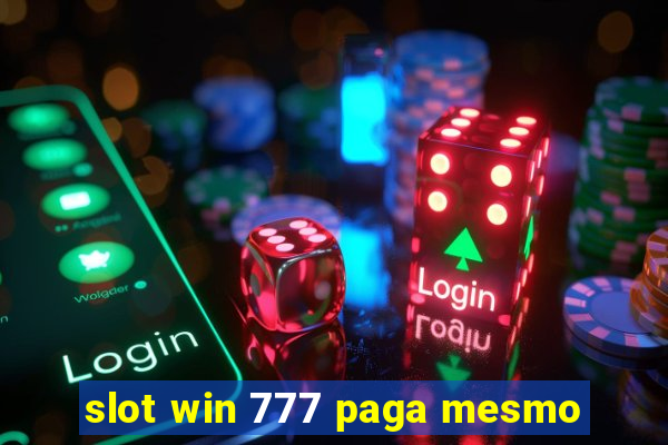 slot win 777 paga mesmo