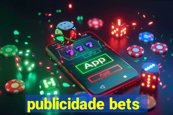 publicidade bets