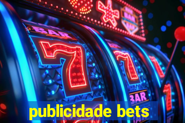 publicidade bets