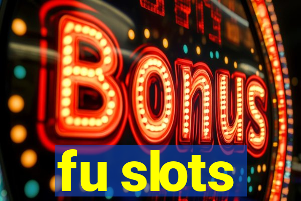 fu slots