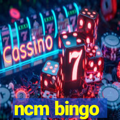 ncm bingo