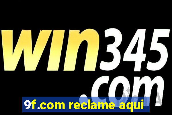 9f.com reclame aqui