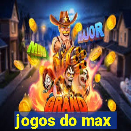 jogos do max