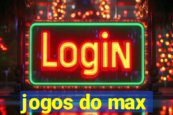 jogos do max