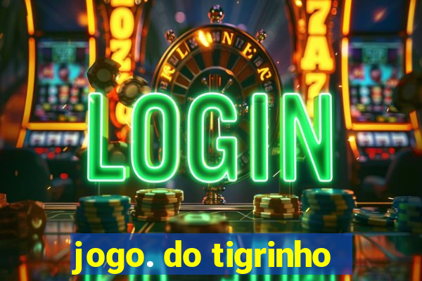 jogo. do tigrinho