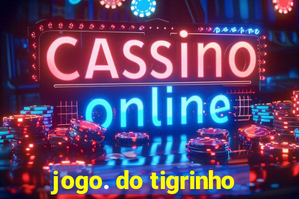 jogo. do tigrinho