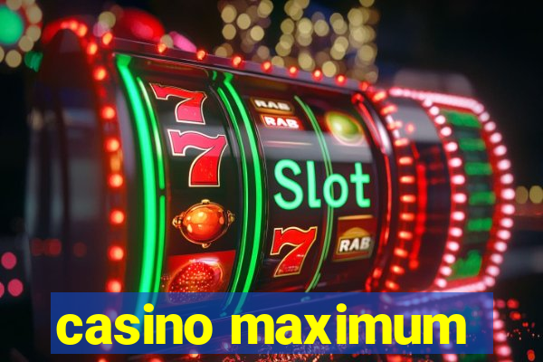 casino maximum