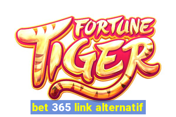 bet 365 link alternatif