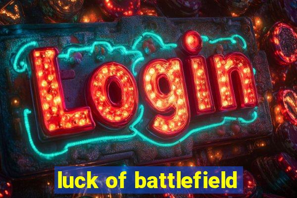 luck of battlefield