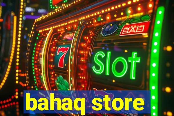 bahaq store