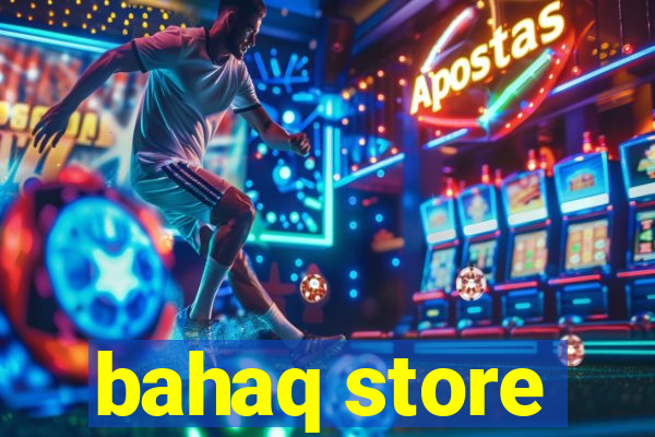 bahaq store