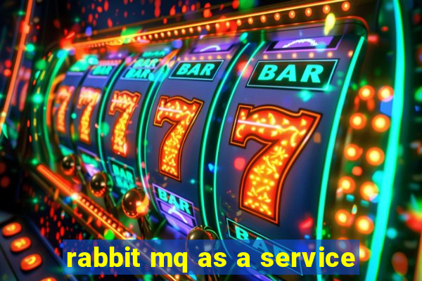 rabbit mq as a service