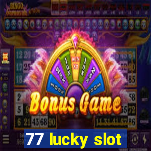 77 lucky slot