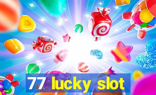 77 lucky slot