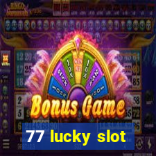 77 lucky slot