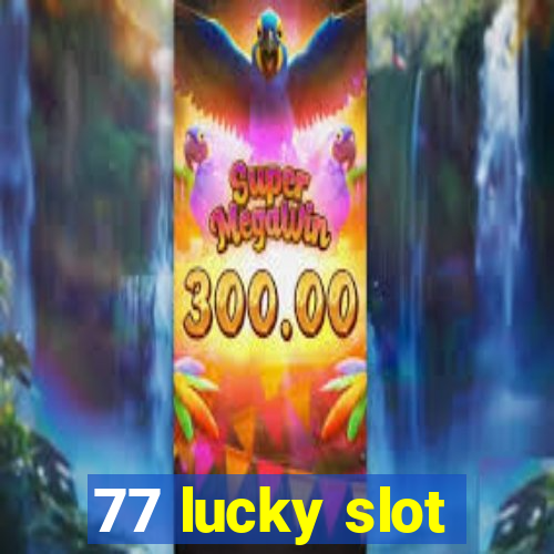 77 lucky slot