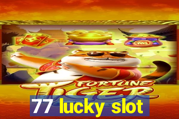 77 lucky slot