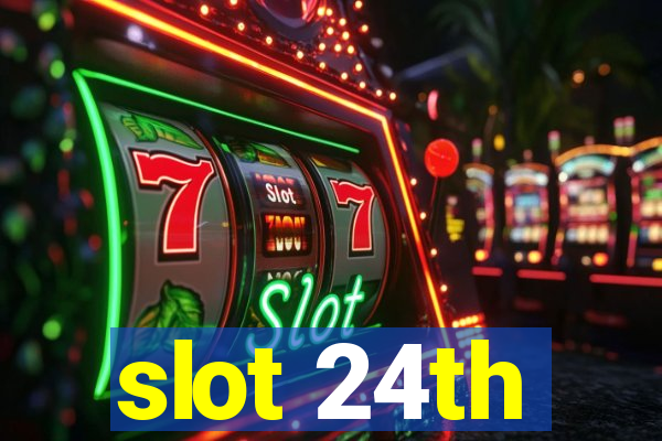 slot 24th