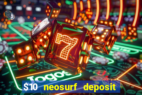 $10 neosurf deposit casinos australia