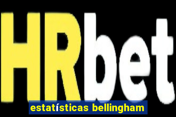 estatísticas bellingham