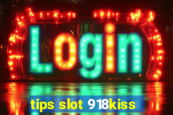 tips slot 918kiss