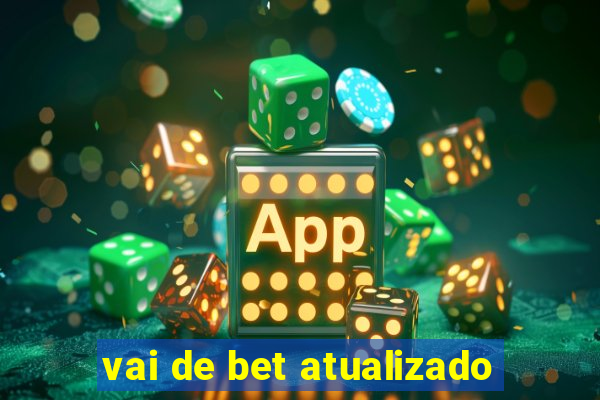 vai de bet atualizado