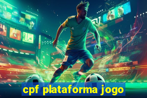 cpf plataforma jogo