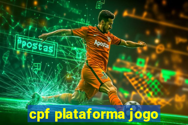 cpf plataforma jogo