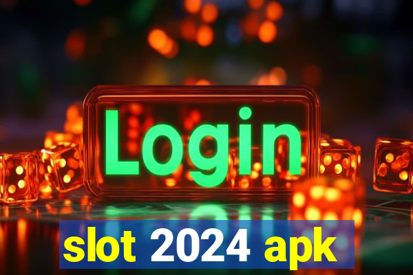 slot 2024 apk