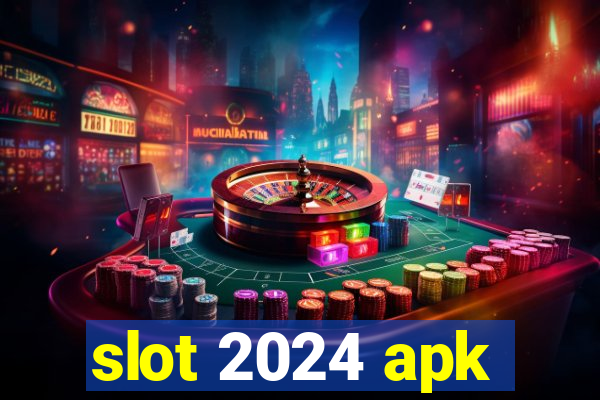 slot 2024 apk