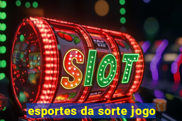 esportes da sorte jogo