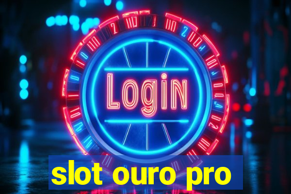 slot ouro pro