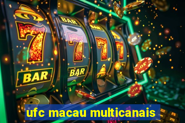 ufc macau multicanais