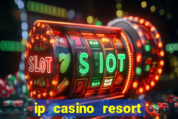 ip casino resort in biloxi