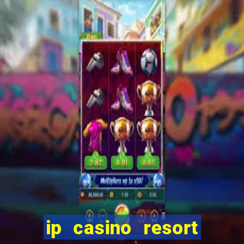 ip casino resort in biloxi