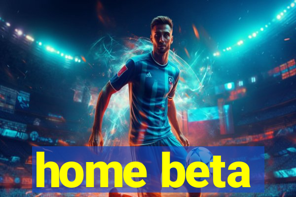 home beta