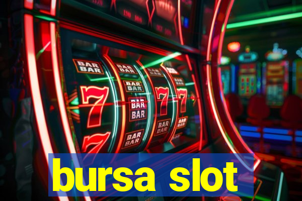 bursa slot