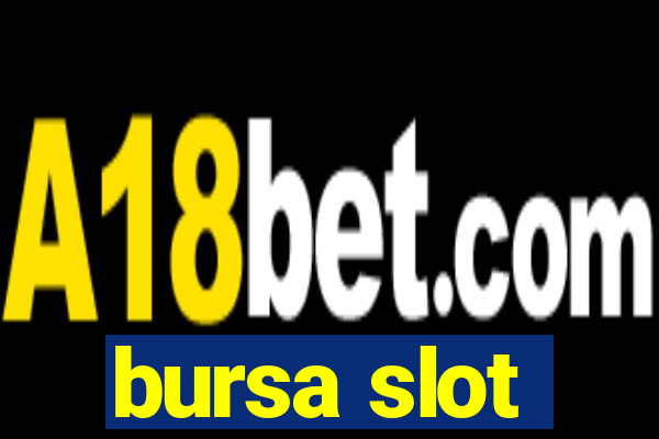 bursa slot