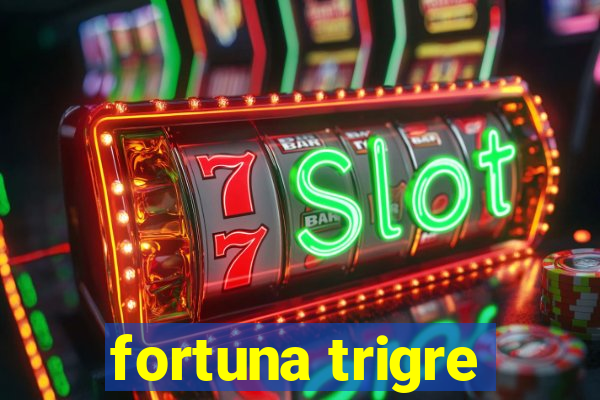 fortuna trigre