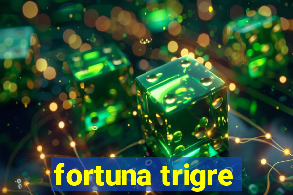 fortuna trigre