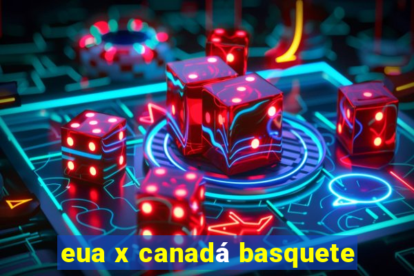 eua x canadá basquete