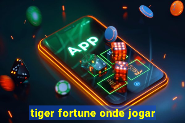 tiger fortune onde jogar