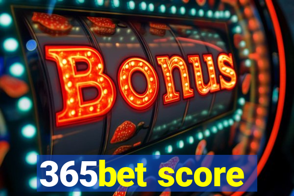 365bet score