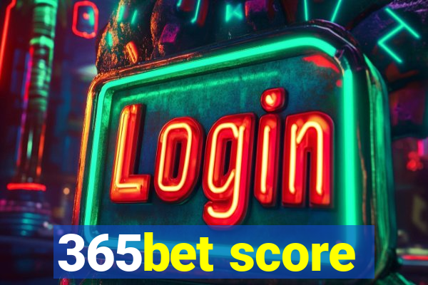 365bet score