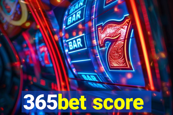 365bet score