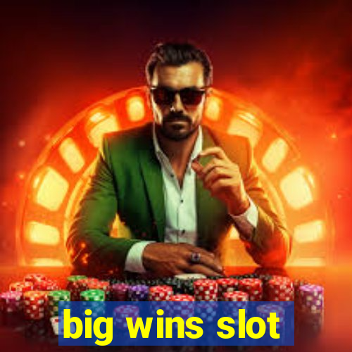 big wins slot