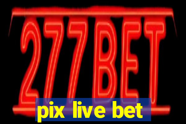 pix live bet